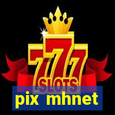 pix mhnet